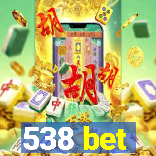 538 bet